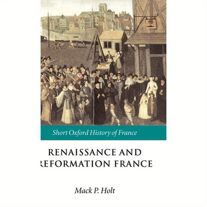 Renaissance and Reformation France: 1500-1648