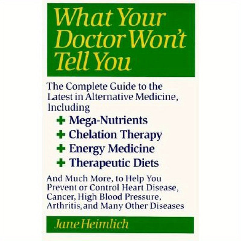 What Your Doctor Won't Tell You: Today's Alternative Medical Treatments Explained to Help You Find the