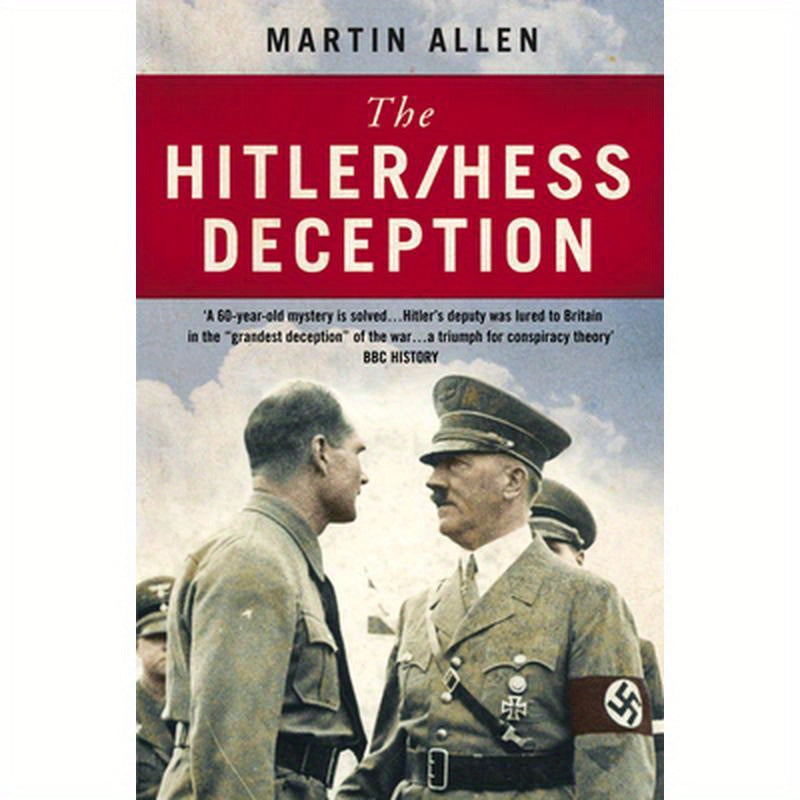 The Hitler/Hess Deception: British Intelligence's Best-Kept Secret of the Second World War