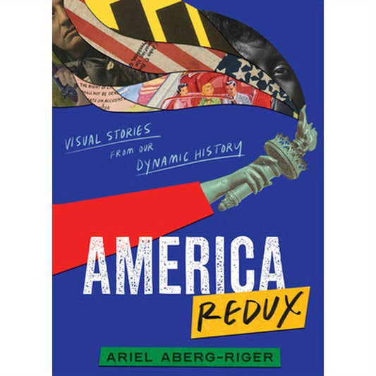America Redux: Visual Stories from Our Dynamic History