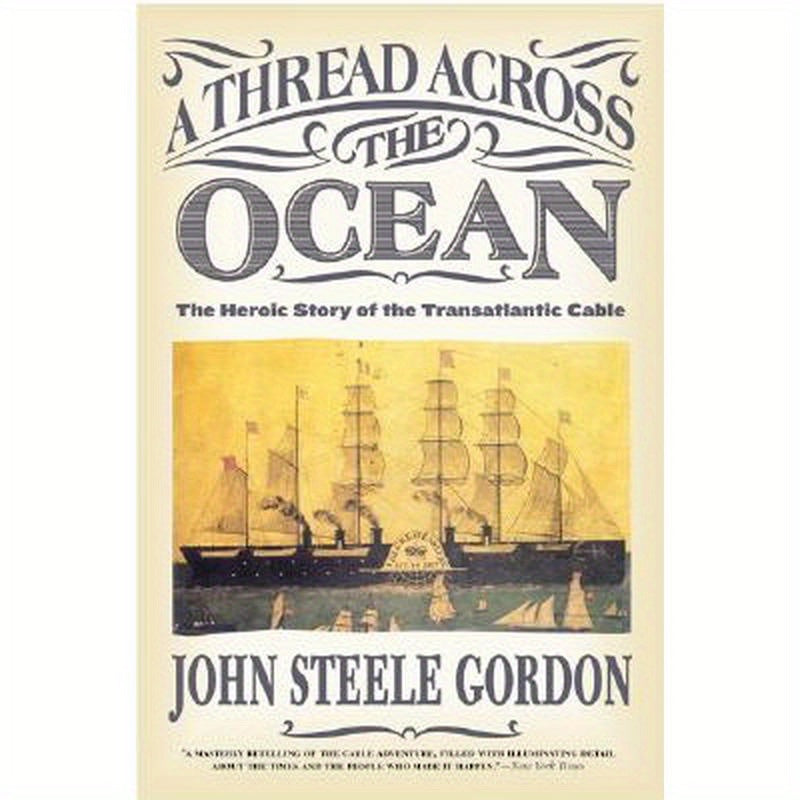 A Thread Across the Ocean: The Heroic Story of the Transatlantic Cable