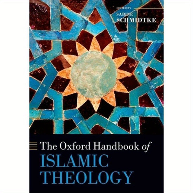 The Oxford Handbook of Islamic Theology