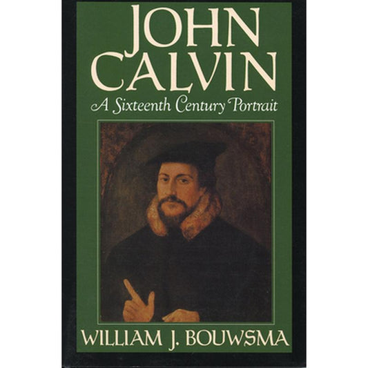 John Calvin: A Sixteenth-Century Portrait