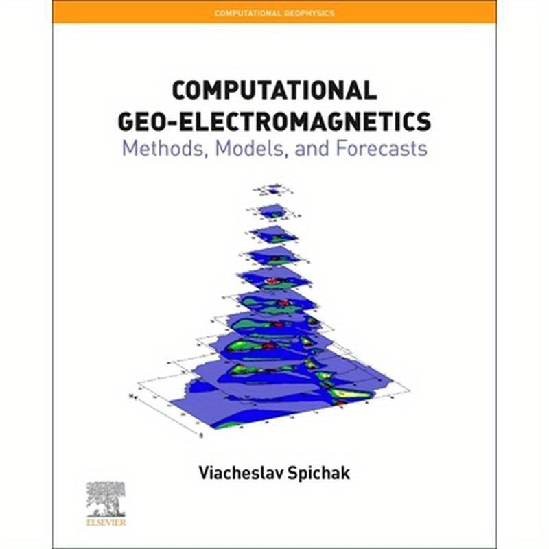 Computational Geo-Electromagnetics: Methods, Models, and Forecasts Volume 5