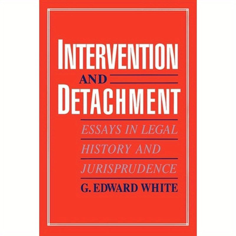 Intervention and Detachment: Essays in Legal History and Jurisprudence