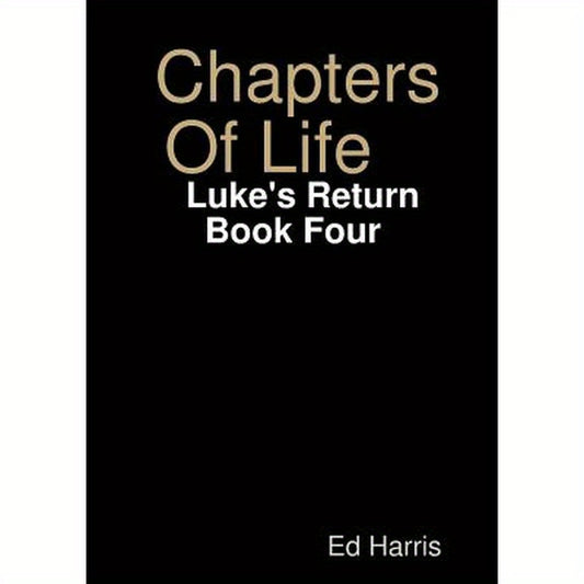 Chapters Of Life Luke's Return Book Four
