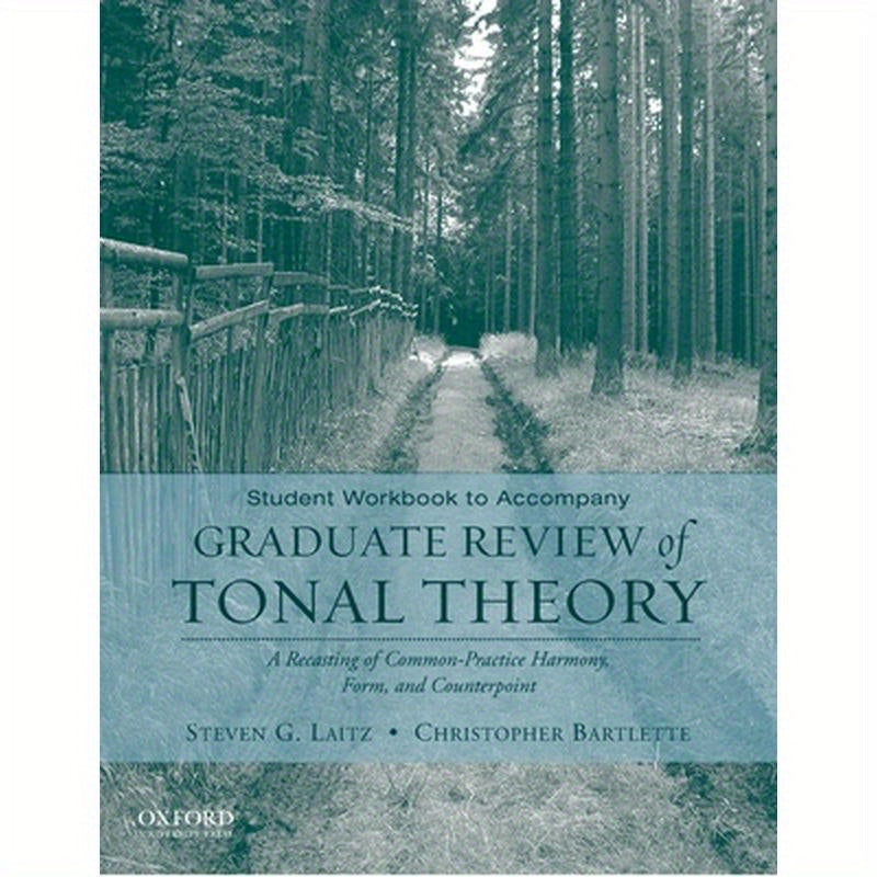 Student Workbook to Accompany Graduate Review of Tonal Theory: A Recasting of Common Practice Harmony, Form, and Counterpoint