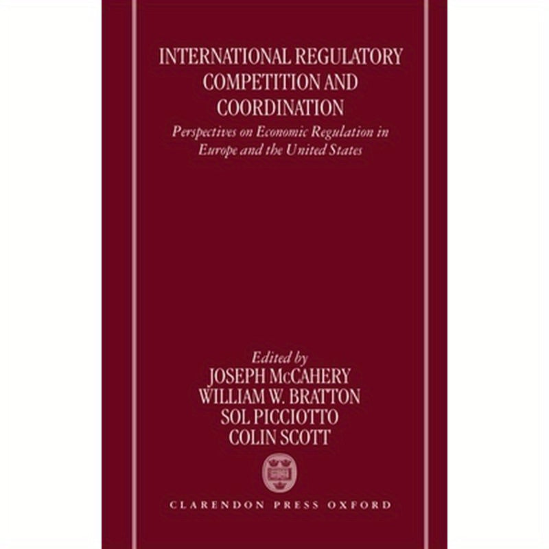 International Regulatory Competition and Coordination: Perspectives on Economic Regulation in Europe and the United States