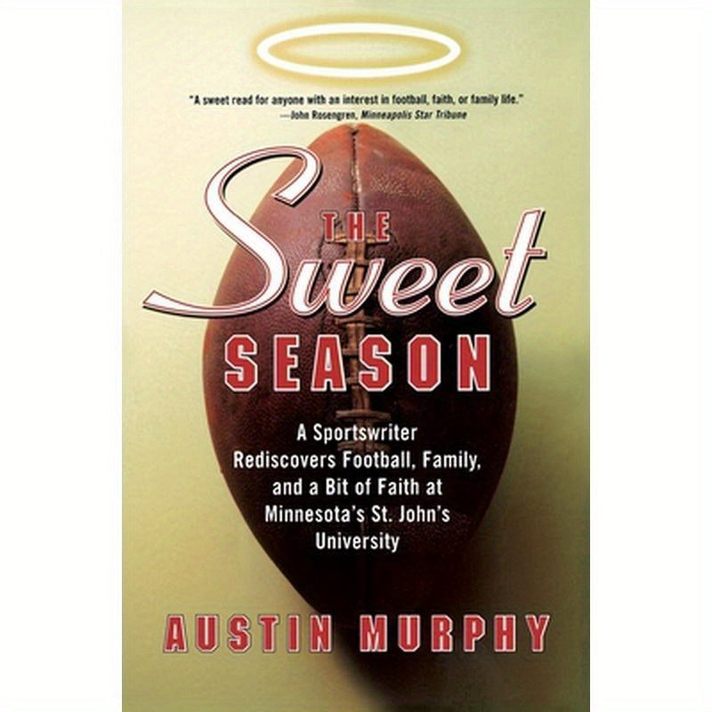 The Sweet Season: A Sportswriter Rediscovers Football, Family, and a Bit of Faith at Minnesota's St. John's University