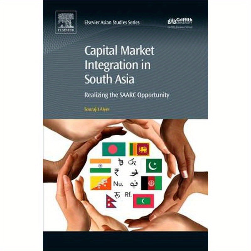 Capital Market Integration in South Asia: Realizing the Saarc Opportunity