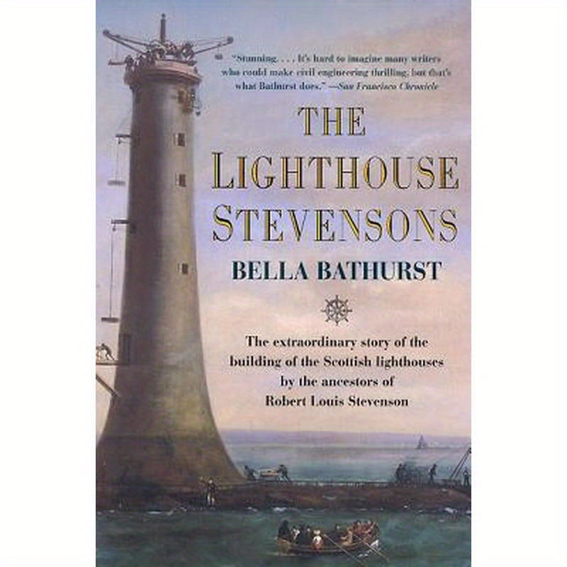 The Lighthouse Stevensons: The Extraordinary Story of the Building of the Scottish Lighthouses by the Ancestors of Robert Louis Stevenson