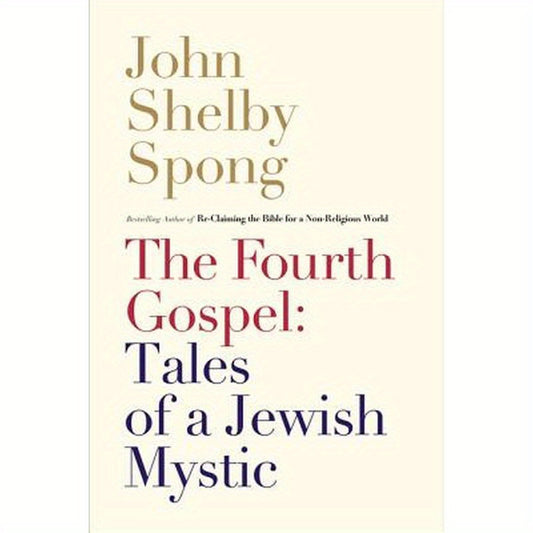 The Fourth Gospel: Tales of a Jewish Mystic