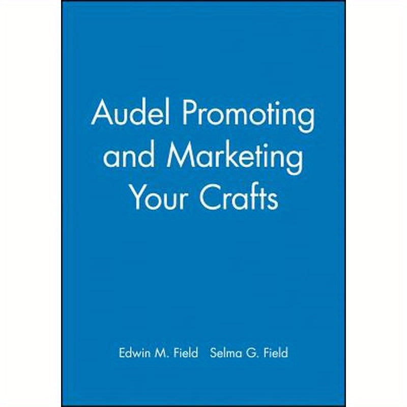 Audel Promoting and Marketing Your Crafts
