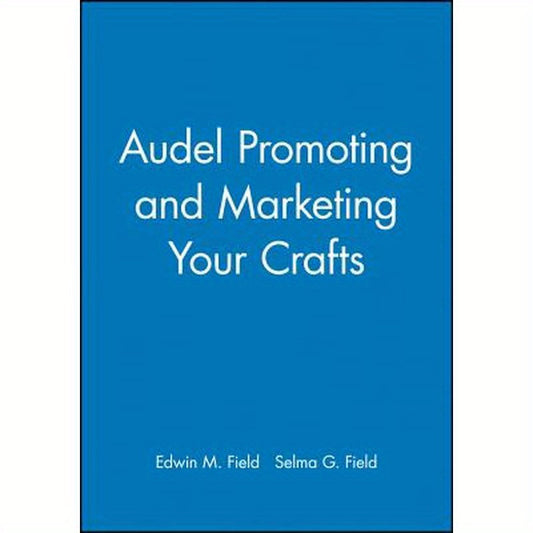 Audel Promoting and Marketing Your Crafts