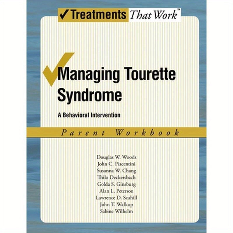 Managing Tourette Syndrome: A Behavioral Intervention Workbook, Parent Workbook