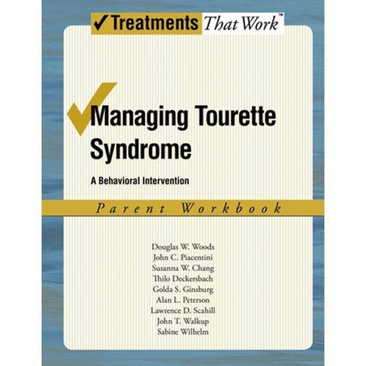 Managing Tourette Syndrome: A Behavioral Intervention Workbook, Parent Workbook