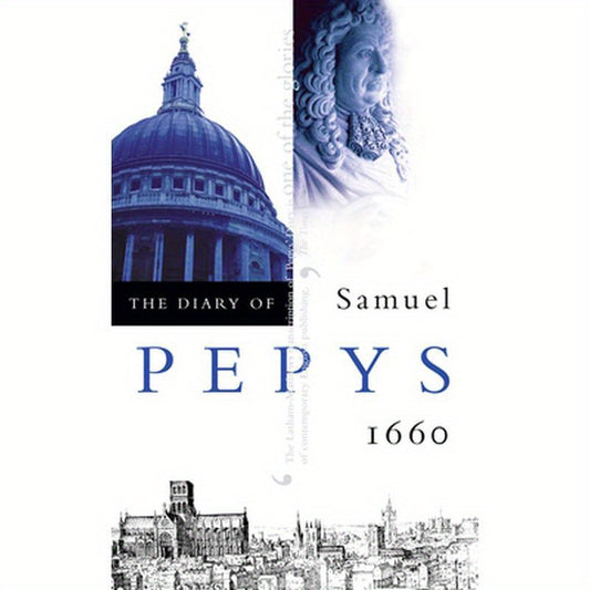 The Diary of Samuel Pepys: Volume I - 1660