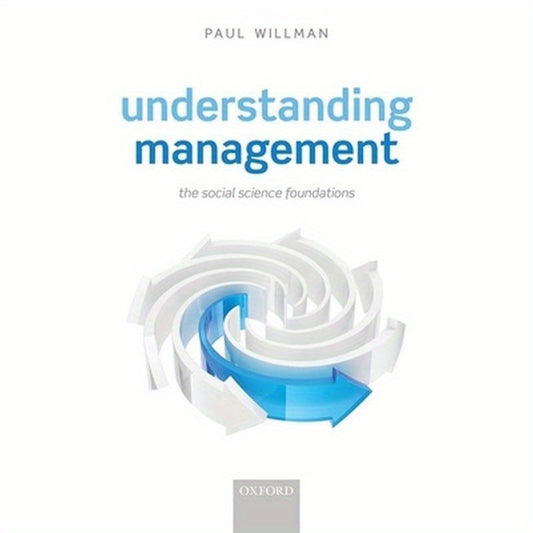 Understanding Management: The Social Science Foundations