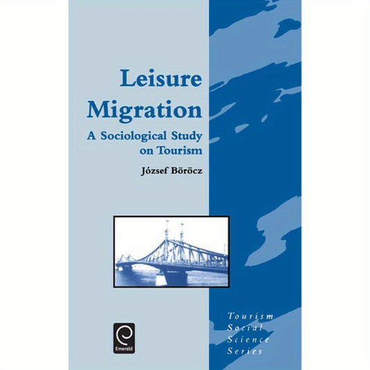 Leisure Migration: A Sociological Study on Tourism