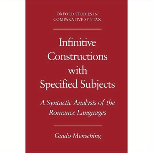 Infinitive Constructions with Specified Subjects: A Syntactic Analysis of the Romance Languages