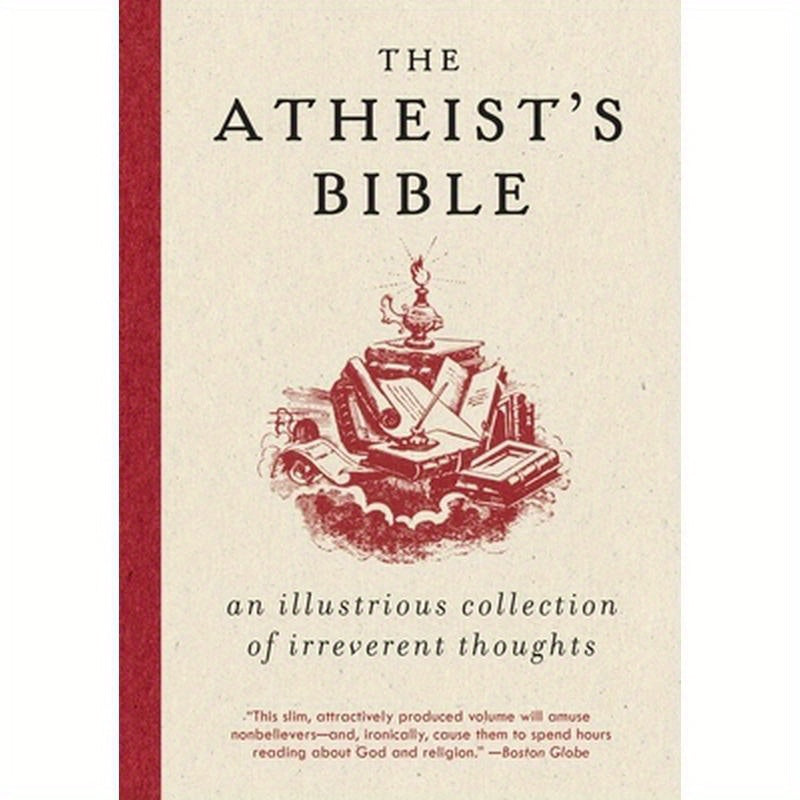 Atheist's Bible: An Illustrious Collection of Irreverent Thoughts