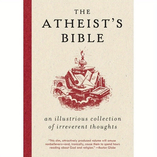 Atheist's Bible: An Illustrious Collection of Irreverent Thoughts