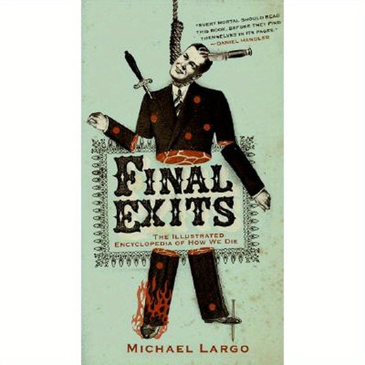 Final Exits: The Illustrated Encyclopedia of How We Die