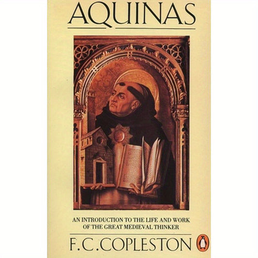 Aquinas: An Introduction to the Life and Work of the Great Medieval Thinker