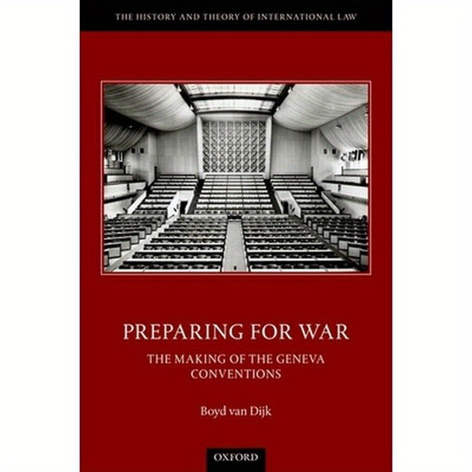 Preparing for War: The Making of the Geneva Conventions