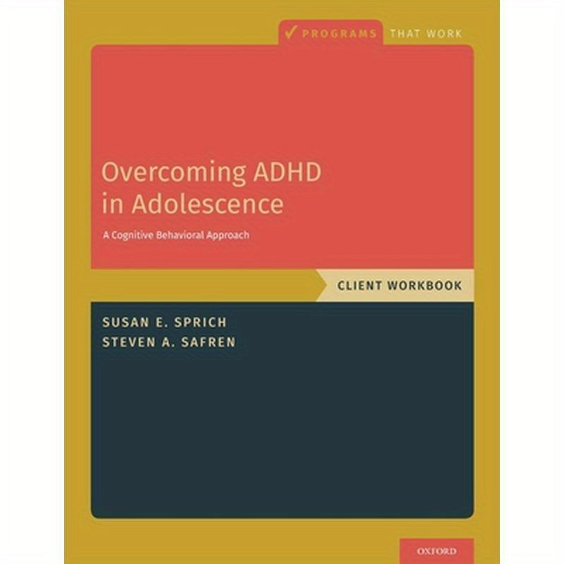 Overcoming ADHD in Adolescence: A Cognitive Behavioral Approach, Client Workbook