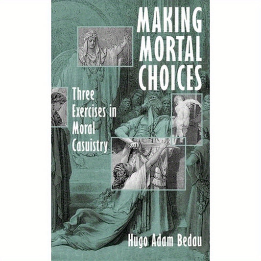 Making Mortal Choices: Three Exercises in Moral Casuistry