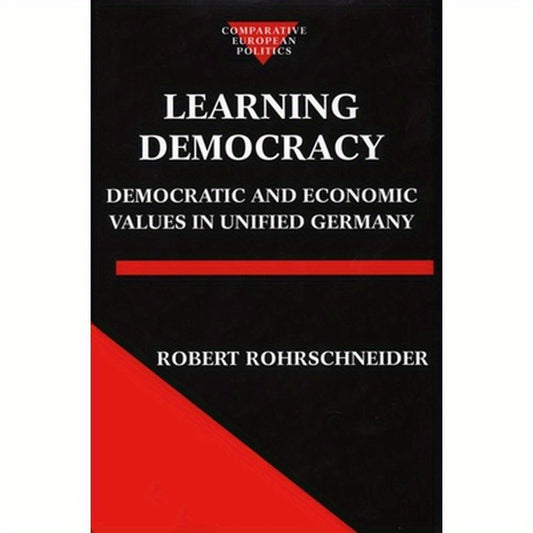 Learning Democracy: Democratic and Economic Values in Unified Germany