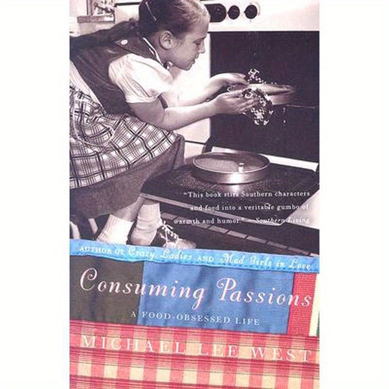 Consuming Passions: A Food-Obsessed Life