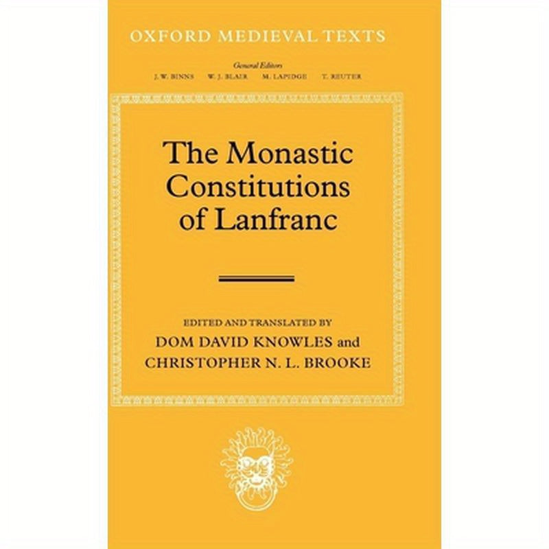 The Monastic Constitutions of Lanfranc