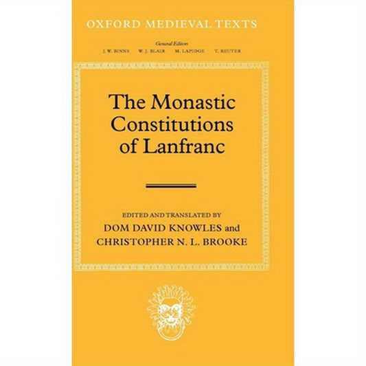 The Monastic Constitutions of Lanfranc