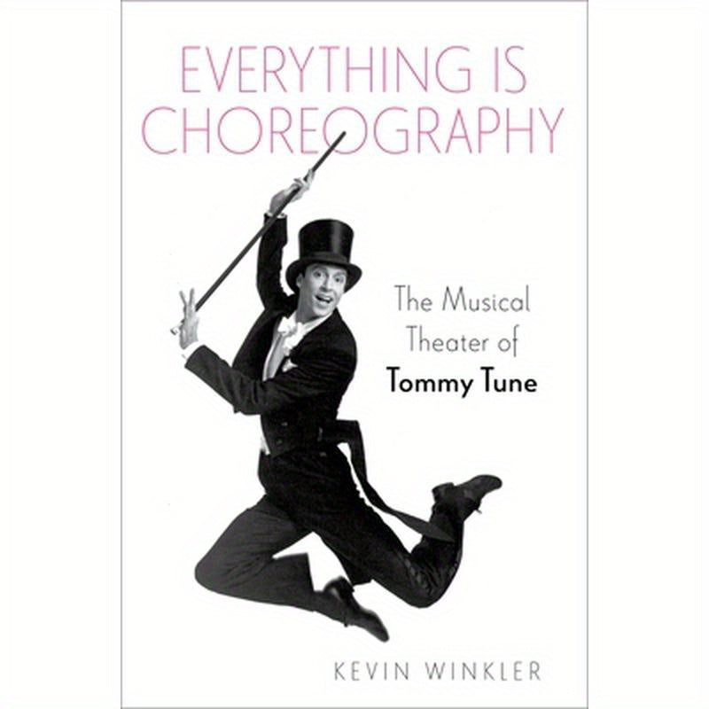 Everything Is Choreography: The Musical Theater of Tommy Tune