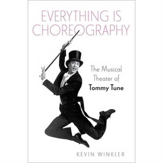 Everything Is Choreography: The Musical Theater of Tommy Tune