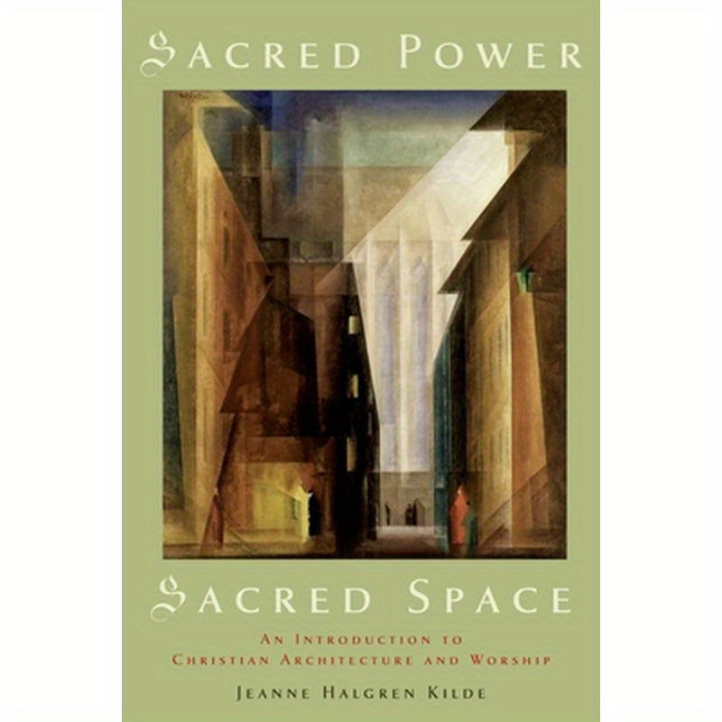 Sacred Power, Sacred Space: An Introduction to Christian Architecture and Worship