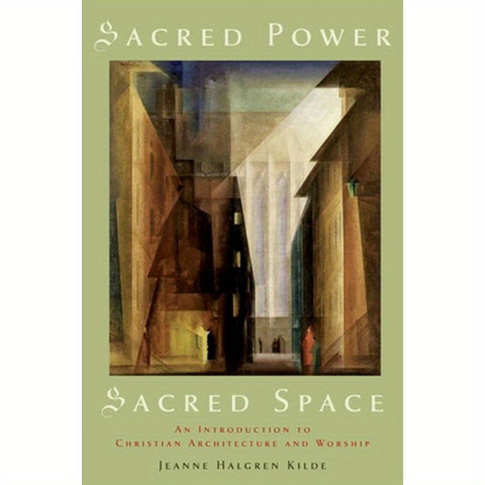Sacred Power, Sacred Space: An Introduction to Christian Architecture and Worship
