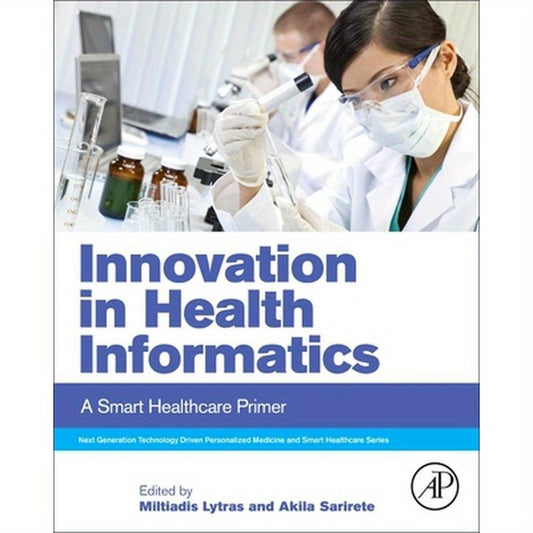 Innovation in Health Informatics: A Smart Healthcare Primer