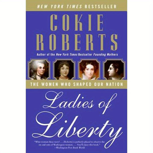Ladies of Liberty: The Women Who Shaped Our Nation
