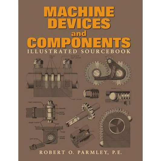 Machine Devices and Components Illustrated Sourcebook
