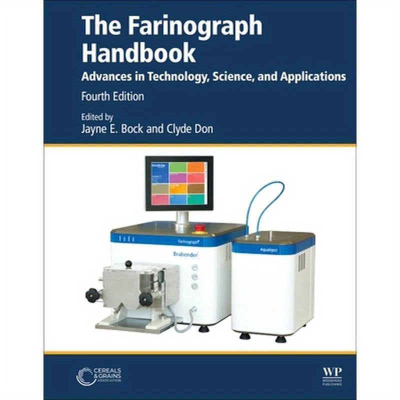The Farinograph Handbook: Advances in Technology, Science, and Applications