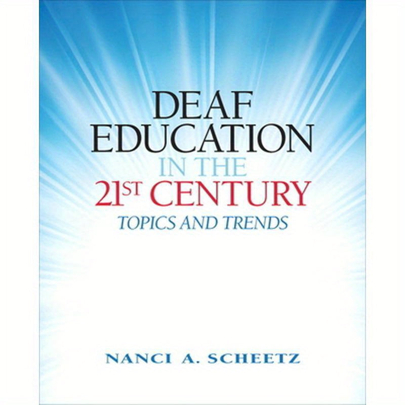 Deaf Education in the 21st Century: Topics and Trends