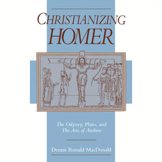 Christianizing Homer: The Odyssey, Plato, and the Acts of Andrew