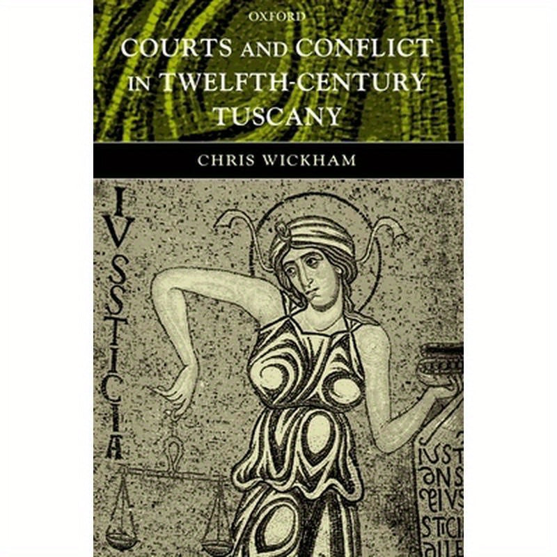 Courts and Conflict in Twelfth-Century Tuscany