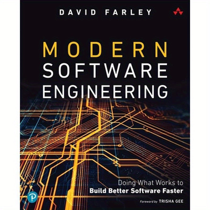 Modern Software Engineering: Doing What Works to Build Better Software Faster