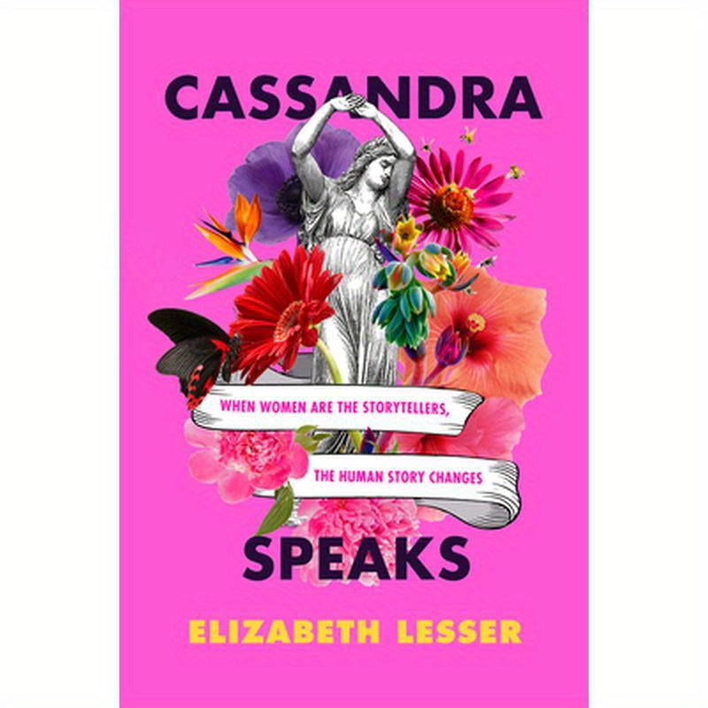 Cassandra Speaks: When Women Are the Storytellers, the Human Story Changes