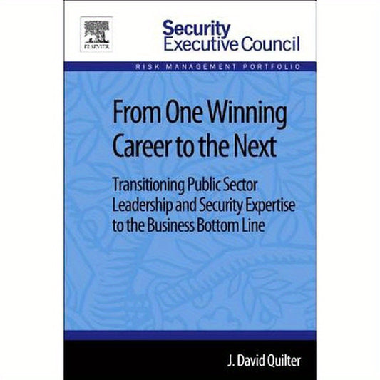From One Winning Career to the Next: Transitioning Public Sector Leadership and Security Expertise to the Business Bottom Line