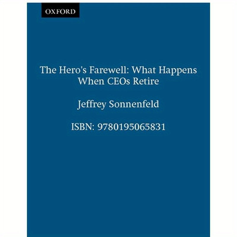 The Hero's Farewell: What Happens When CEO's Retire